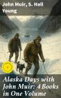 Alaska Days With John Muir: 4 Books In One Volume - Preview