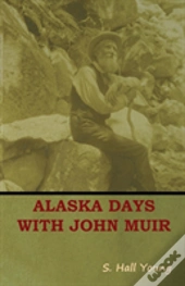 Alaska Days With John Muir