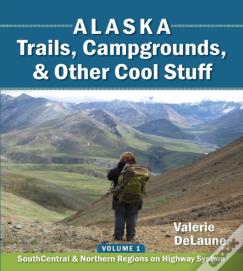 Alaska Trails, Campgrounds, & Other Cool Stuff