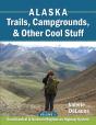 Alaska Trails, Campgrounds, & Other Cool Stuff - Preview
