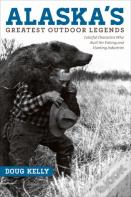 Alaska'S Greatest Outdoor Legends