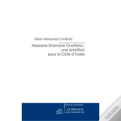 Capa do artigo Alassane  Ouattara : Une Ambition Pour La Côte D'Ivoire