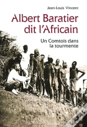 Albert Baratier Dit L'Africain ; Un Comtois Dans La Tourmente
