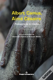 Albert Camus, Aimé Césaire ; Poétiques De La Révolte
