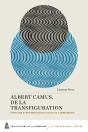 Albert Camus, De La Transfiguration : Pour Une Expérimentation Vitale De L'Immanence - Preview