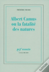 Albert Camus Où La Fatalité Des Natures