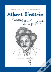 Albert Einstein ; Le Grand Esprit De La Physique