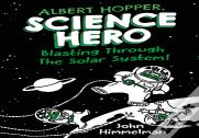 Albert Hopper, Science Hero: Blasting Through The Solar System!