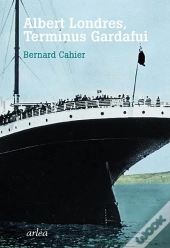 Albert Londres, Terminus Gardafui