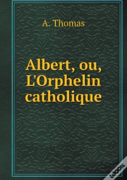Capa do artigo Albert, Ou, L'Orphelin Catholique