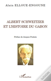 Albert Schweitzer Et L'Histoire Du Gabon