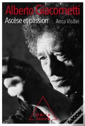 Alberto Giacometti, Ascèse Et Passion