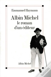 Albin Michel ; Le Roman D'Un Éditeur