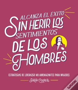 Capa do artigo Alcanza El Éxito Sin Herir Los Sentimientos De Los Hombres