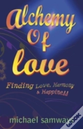 Alchemy Of Love - Finding Love, Harmony And Happiness