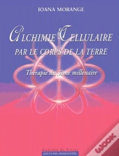 Alchimie Cellulaire Par Le Corps De La Terre