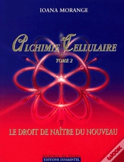 Capa do artigo Alchimie Cellulaire T.2 ; Le Droit De Naitre Du Nouveau