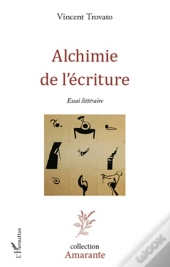 Alchimie De L'Écriture ; Essai Littéraire