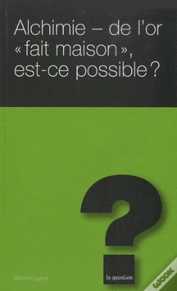 Capa do artigo Alchimie ; De L'Or « Fait Maison » Est-Ce Possible ?