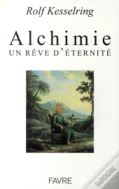 Alchimie, Un Rêve D'Éternité