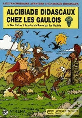 Alcibiade Didascaux Chez Les Gaulois T.1 ; Des Celtes À La Prise De Rome Par Les Gaulois