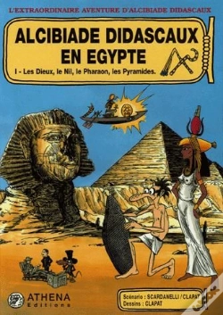 Capa do artigo Alcibiade Didascaux En Egypte T.1 ; Les Dieux, Le Nil, Le Pharaon, Les Pyramides