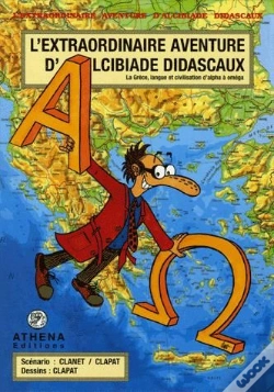 Capa do artigo Alcibiade Didascaux En Grèce T.1 ; La Grèce, Langue Et Civilisation D'Alpha À Oméga