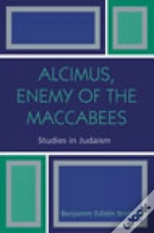 Alcimus, Enemy Of The Maccabees