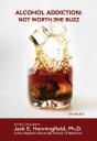 Alcohol Addiction: Not Worth The Buzz - Preview