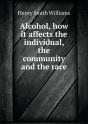 Alcohol, How It Affects The Individual, The Community And The Race - Preview