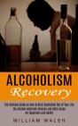 Alcoholism Recovery: The Ultimate Guide - Preview