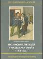 Alcoholismo, Medicina Y Sociedad En España (1876-1923) - Preview