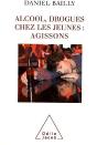 Alcool, Drogues Chez Les Jeunes : Agissons - Preview