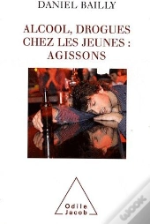 Alcool, Drogues Chez Les Jeunes : Agissons