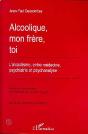 Alcoolique, Mon Frère, Toi ; L'Alcoolisme Entre Médecine, Psychiatrie Et Psychanalyse - Preview