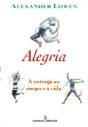 Alegria - A Entrega ao Corpo e à Vida - Preview