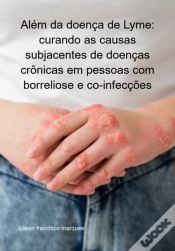 Capa do artigo Além Da Doença De Lyme: Curando As Causas Subjacentes De Doenças Crônicas Em Pessoas Com Borreliose E Co-Infecções