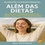 Além Das Dietas: Nutrição Comportamental Para Uma Vida Sem Restrições - Preview