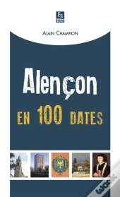 Alençon En 100 Dates