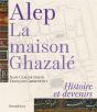 Alep, La Maison Ghazale - Histoire Et Devenirs - Preview