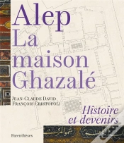 Capa do artigo Alep, La Maison Ghazale - Histoire Et Devenirs