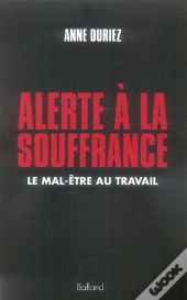 Alerte À La Souffrance ; Le Mal-Être Au Travail