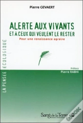 Alerte Aux Vivants Et À Ceux Qui Veulent Le Rester ; Pour Une Renaissance Agraire