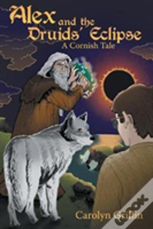 Alex And The Druids' Eclipse: A Cornish Tale