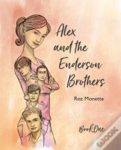 Alex And The Enderson Brothers: Book One
