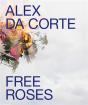 Alex Da Corte: Free Roses /Anglais - Preview