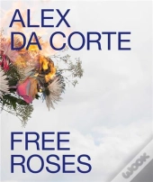 Alex Da Corte: Free Roses /Anglais