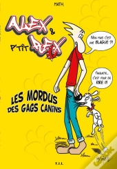 Alex & P'Tit Rex ; Les Mordus Des Gags Canins
