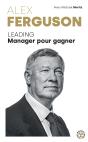 Alex Ferguson : Leading Manager Pour Gagner - Preview