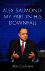 Alex Salmond: My Part In His Downfall - Preview